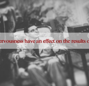 Does nervousness have an effect on the results of a test